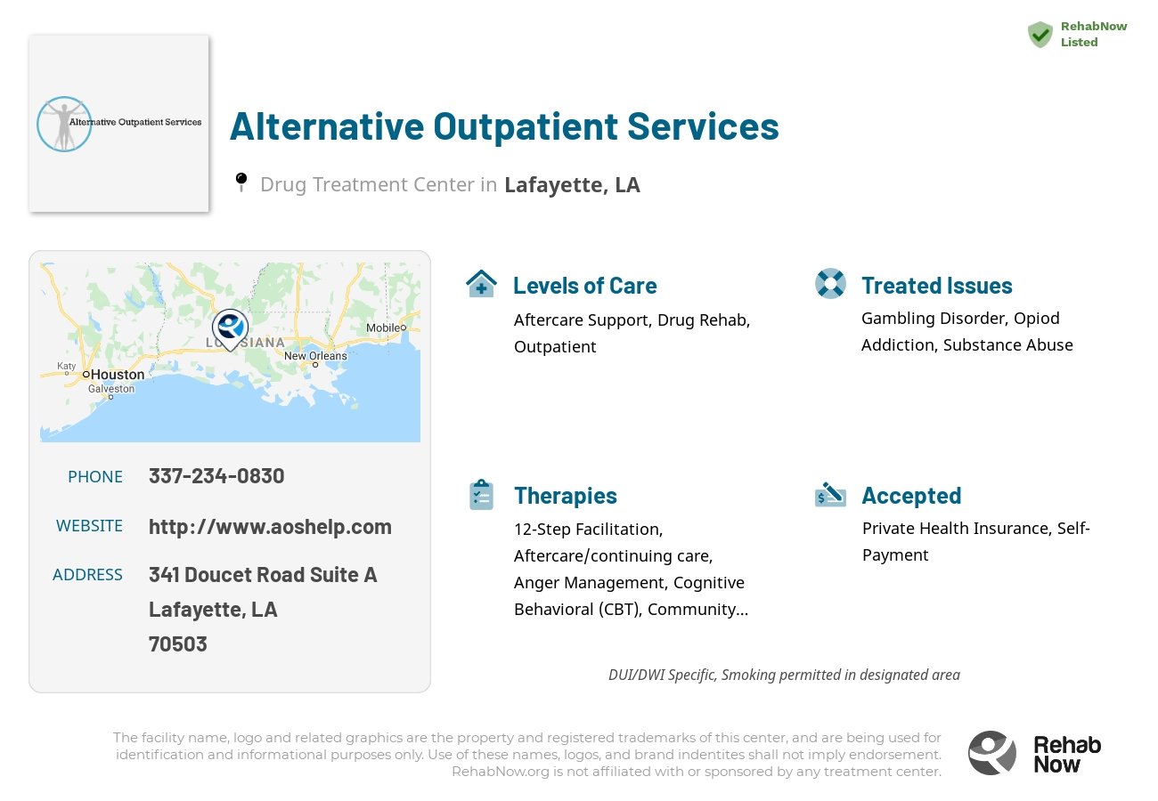 Helpful reference information for Alternative Outpatient Services, a drug treatment center in Louisiana located at: 341 Doucet Road Suite A, Lafayette, LA 70503, including phone numbers, official website, and more. Listed briefly is an overview of Levels of Care, Therapies Offered, Issues Treated, and accepted forms of Payment Methods.