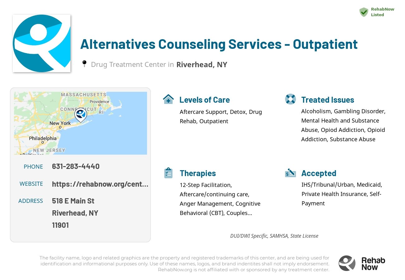 Helpful reference information for Alternatives Counseling Services - Outpatient, a drug treatment center in New York located at: 518 E Main St, Riverhead, NY 11901, including phone numbers, official website, and more. Listed briefly is an overview of Levels of Care, Therapies Offered, Issues Treated, and accepted forms of Payment Methods.