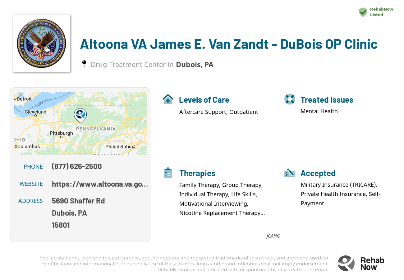 Helpful reference information for Altoona VA James E. Van Zandt - DuBois OP Clinic, a drug treatment center in Pennsylvania located at: 5690 Shaffer Rd, Dubois, PA 15801, including phone numbers, official website, and more. Listed briefly is an overview of Levels of Care, Therapies Offered, Issues Treated, and accepted forms of Payment Methods.
