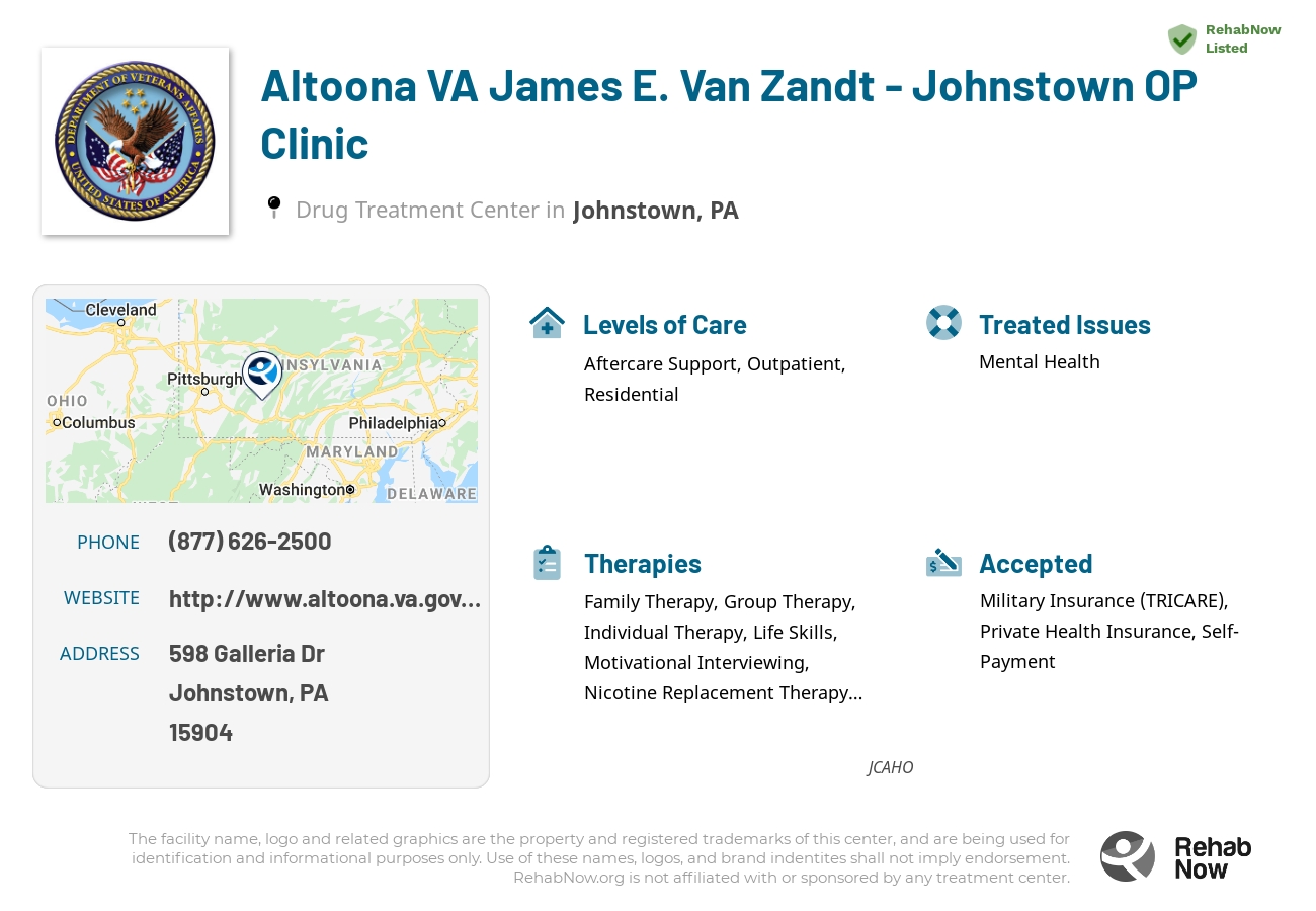 Helpful reference information for Altoona VA James E. Van Zandt - Johnstown OP Clinic, a drug treatment center in Pennsylvania located at: 598 Galleria Dr, Johnstown, PA 15904, including phone numbers, official website, and more. Listed briefly is an overview of Levels of Care, Therapies Offered, Issues Treated, and accepted forms of Payment Methods.