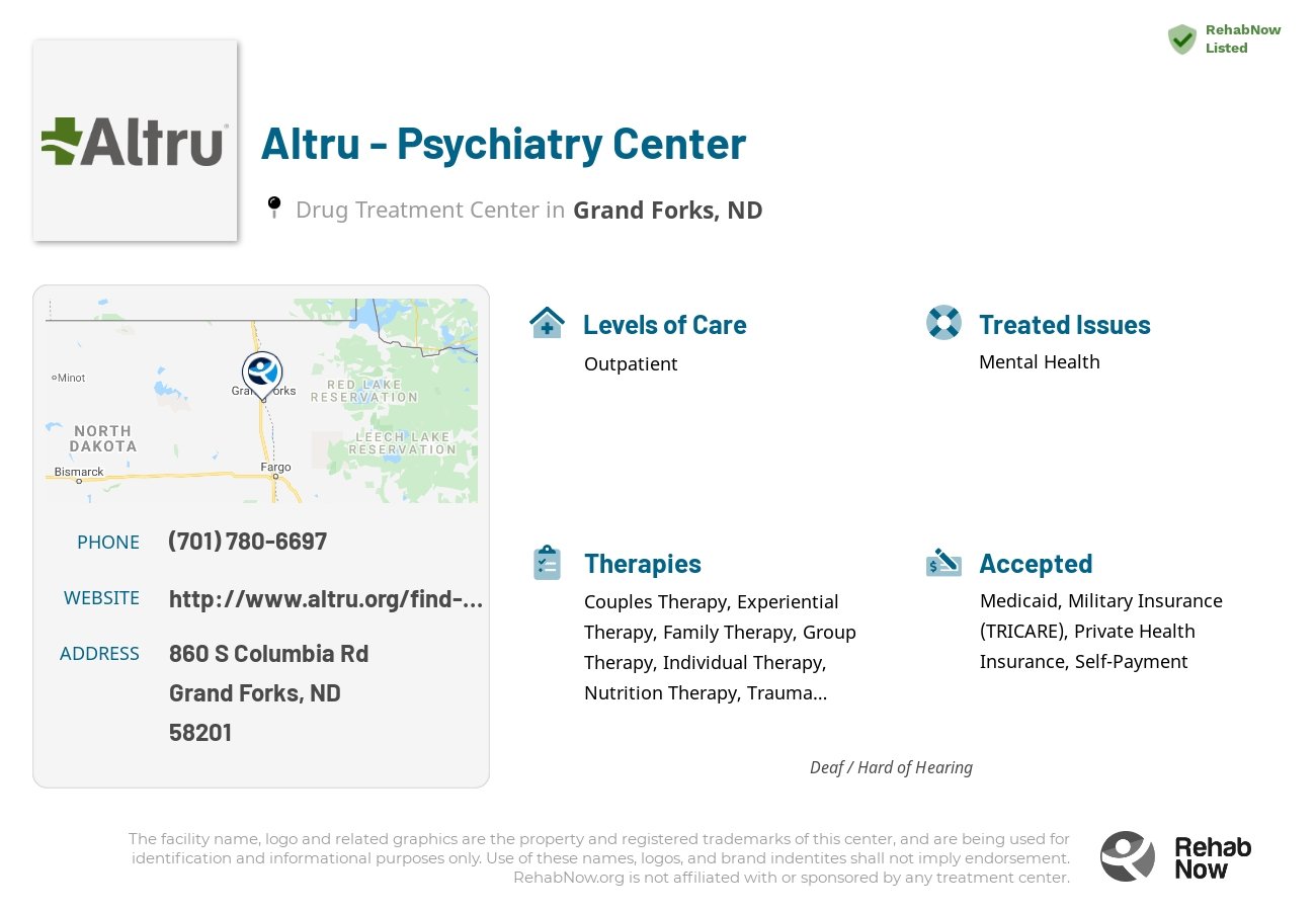 Helpful reference information for Altru - Psychiatry Center, a drug treatment center in North Dakota located at: 860 S Columbia Rd, Grand Forks, ND 58201, including phone numbers, official website, and more. Listed briefly is an overview of Levels of Care, Therapies Offered, Issues Treated, and accepted forms of Payment Methods.