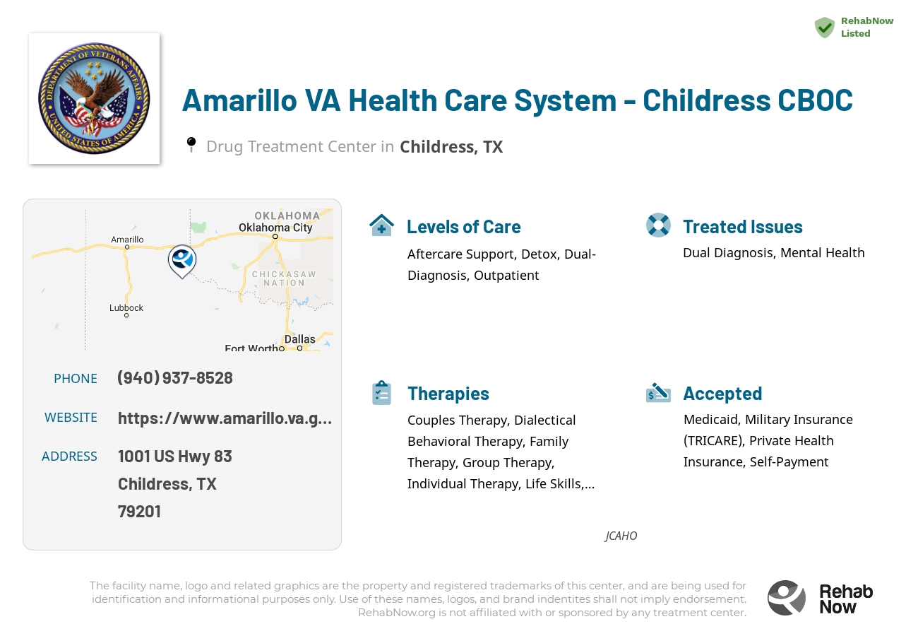 Helpful reference information for Amarillo VA Health Care System - Childress CBOC, a drug treatment center in Texas located at: 1001 US Hwy 83, Childress, TX 79201, including phone numbers, official website, and more. Listed briefly is an overview of Levels of Care, Therapies Offered, Issues Treated, and accepted forms of Payment Methods.