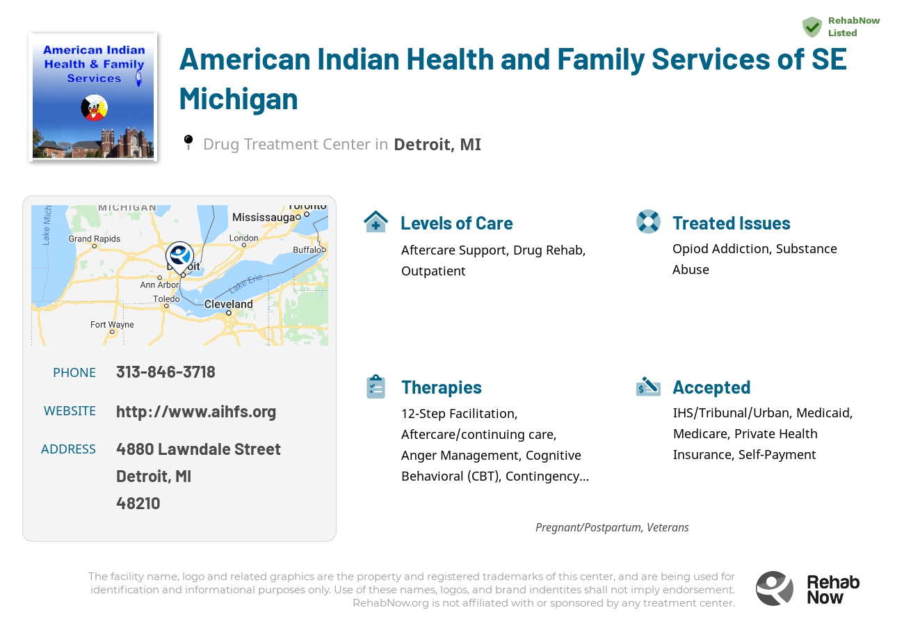 Helpful reference information for American Indian Health and Family Services of SE Michigan, a drug treatment center in Michigan located at: 4880 Lawndale Street, Detroit, MI 48210, including phone numbers, official website, and more. Listed briefly is an overview of Levels of Care, Therapies Offered, Issues Treated, and accepted forms of Payment Methods.