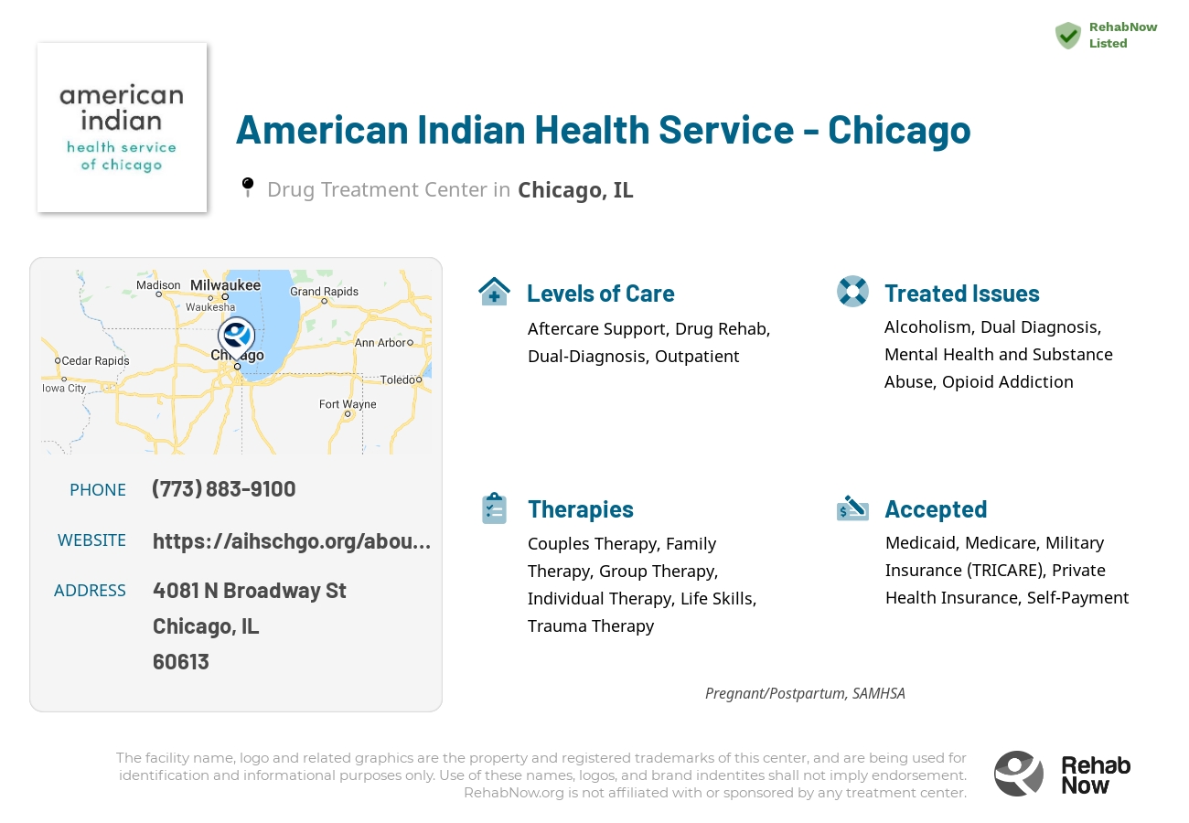 Helpful reference information for American Indian Health Service - Chicago, a drug treatment center in Illinois located at: 4081 N Broadway St, Chicago, IL 60613, including phone numbers, official website, and more. Listed briefly is an overview of Levels of Care, Therapies Offered, Issues Treated, and accepted forms of Payment Methods.