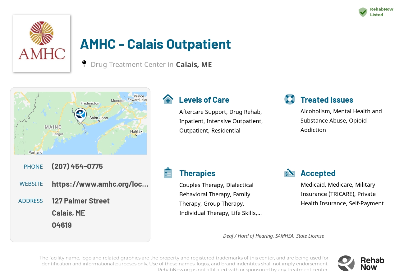 Helpful reference information for AMHC - Calais Outpatient, a drug treatment center in Maine located at: 127 Palmer Street, Calais, ME, 04619, including phone numbers, official website, and more. Listed briefly is an overview of Levels of Care, Therapies Offered, Issues Treated, and accepted forms of Payment Methods.