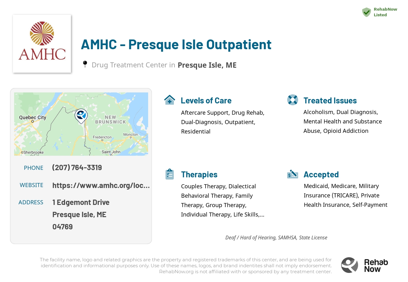 Helpful reference information for AMHC - Presque Isle Outpatient, a drug treatment center in Maine located at: 1 Edgemont Drive, Presque Isle, ME, 04769, including phone numbers, official website, and more. Listed briefly is an overview of Levels of Care, Therapies Offered, Issues Treated, and accepted forms of Payment Methods.