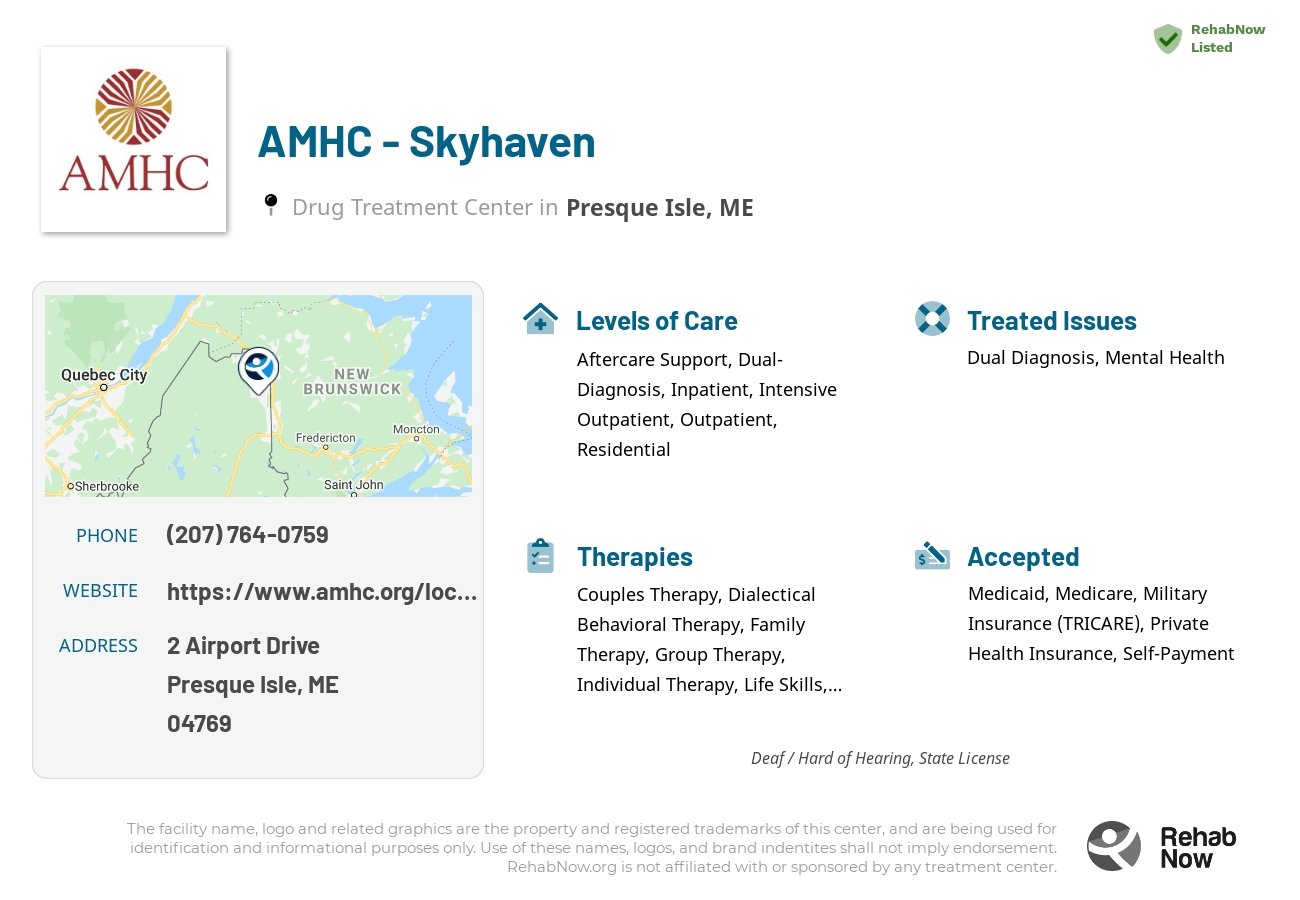 Helpful reference information for AMHC - Skyhaven, a drug treatment center in Maine located at: 2 Airport Drive, Presque Isle, ME, 04769, including phone numbers, official website, and more. Listed briefly is an overview of Levels of Care, Therapies Offered, Issues Treated, and accepted forms of Payment Methods.