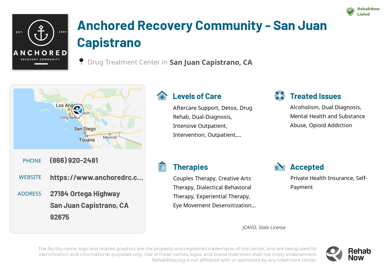 Helpful reference information for Anchored Recovery Community - San Juan Capistrano, a drug treatment center in California located at: 27184 Ortega Highway, San Juan Capistrano, CA, 92675, including phone numbers, official website, and more. Listed briefly is an overview of Levels of Care, Therapies Offered, Issues Treated, and accepted forms of Payment Methods.