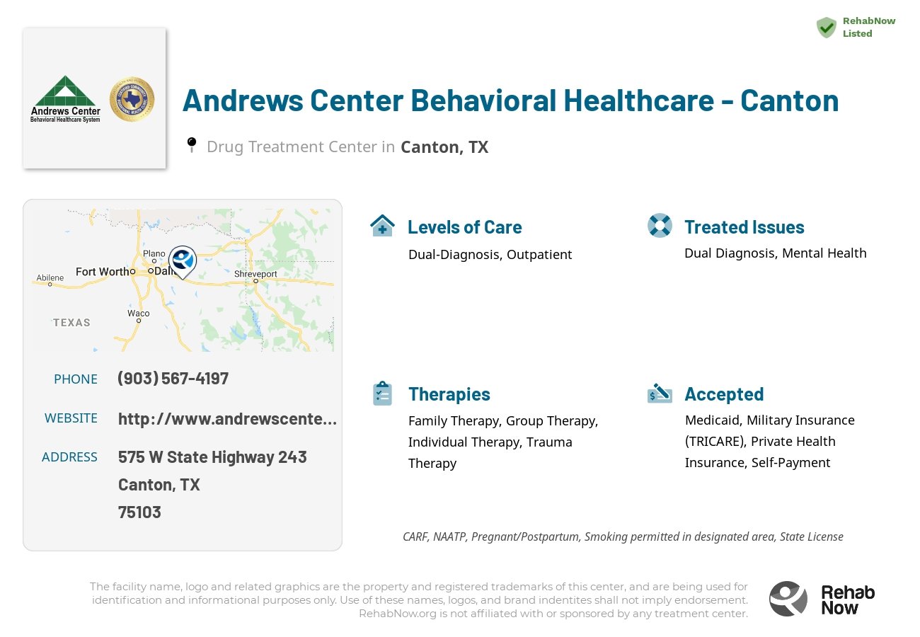 Helpful reference information for Andrews Center Behavioral Healthcare - Canton, a drug treatment center in Texas located at: 575 W State Highway 243, Canton, TX 75103, including phone numbers, official website, and more. Listed briefly is an overview of Levels of Care, Therapies Offered, Issues Treated, and accepted forms of Payment Methods.