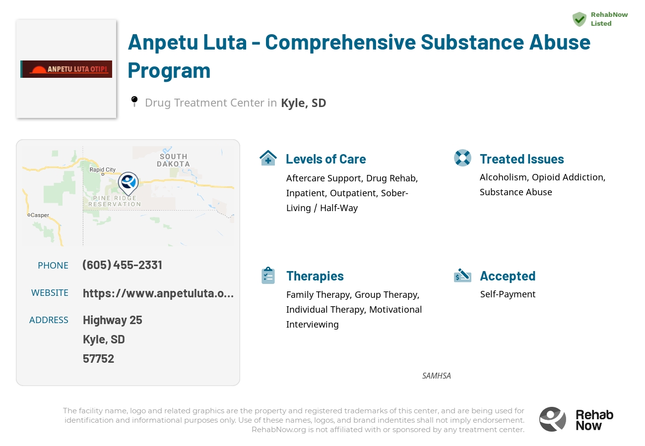 Helpful reference information for Anpetu Luta - Comprehensive Substance Abuse Program, a drug treatment center in South Dakota located at: Highway 25, Kyle, SD 57752, including phone numbers, official website, and more. Listed briefly is an overview of Levels of Care, Therapies Offered, Issues Treated, and accepted forms of Payment Methods.