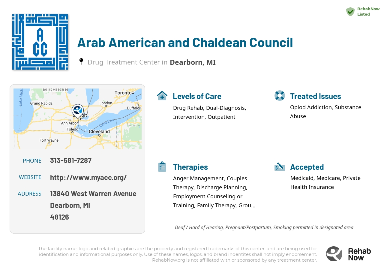 Helpful reference information for Arab American and Chaldean Council, a drug treatment center in Michigan located at: 13840 West Warren Avenue, Dearborn, MI 48126, including phone numbers, official website, and more. Listed briefly is an overview of Levels of Care, Therapies Offered, Issues Treated, and accepted forms of Payment Methods.