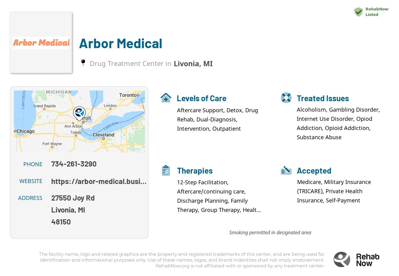 Helpful reference information for Arbor Medical, a drug treatment center in Michigan located at: 27550 Joy Rd, Livonia, MI 48150, including phone numbers, official website, and more. Listed briefly is an overview of Levels of Care, Therapies Offered, Issues Treated, and accepted forms of Payment Methods.