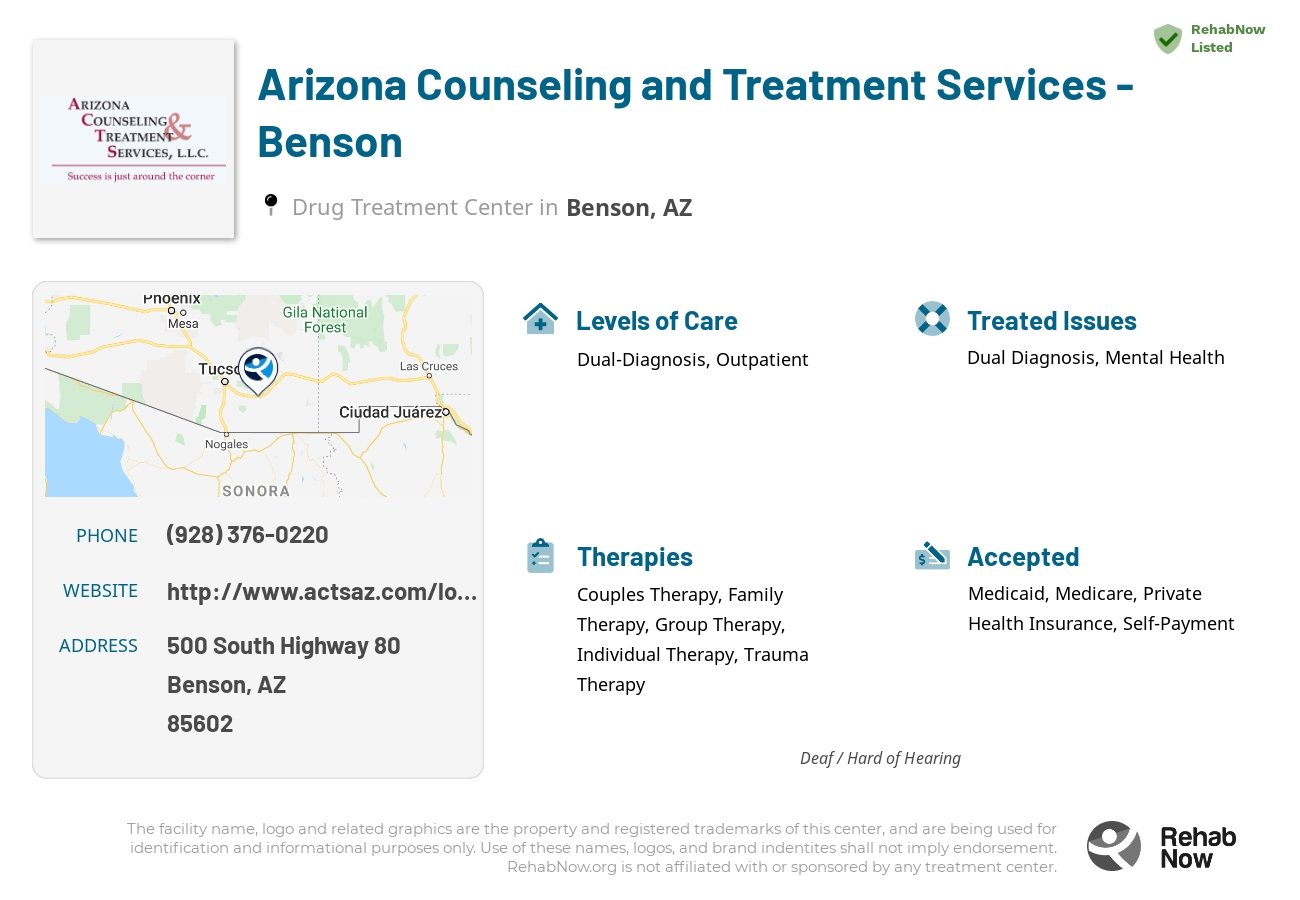 Helpful reference information for Arizona Counseling and Treatment Services - Benson, a drug treatment center in Arizona located at: 500 500 South Highway 80, Benson, AZ 85602, including phone numbers, official website, and more. Listed briefly is an overview of Levels of Care, Therapies Offered, Issues Treated, and accepted forms of Payment Methods.
