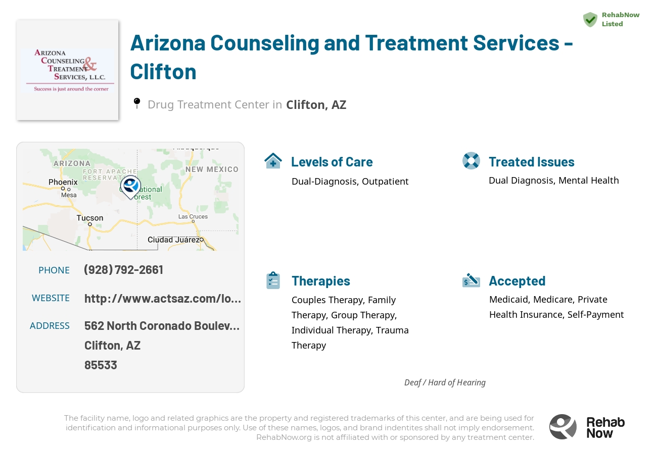 Helpful reference information for Arizona Counseling and Treatment Services - Clifton, a drug treatment center in Arizona located at: 562 562 North Coronado Boulevard, Clifton, AZ 85533, including phone numbers, official website, and more. Listed briefly is an overview of Levels of Care, Therapies Offered, Issues Treated, and accepted forms of Payment Methods.