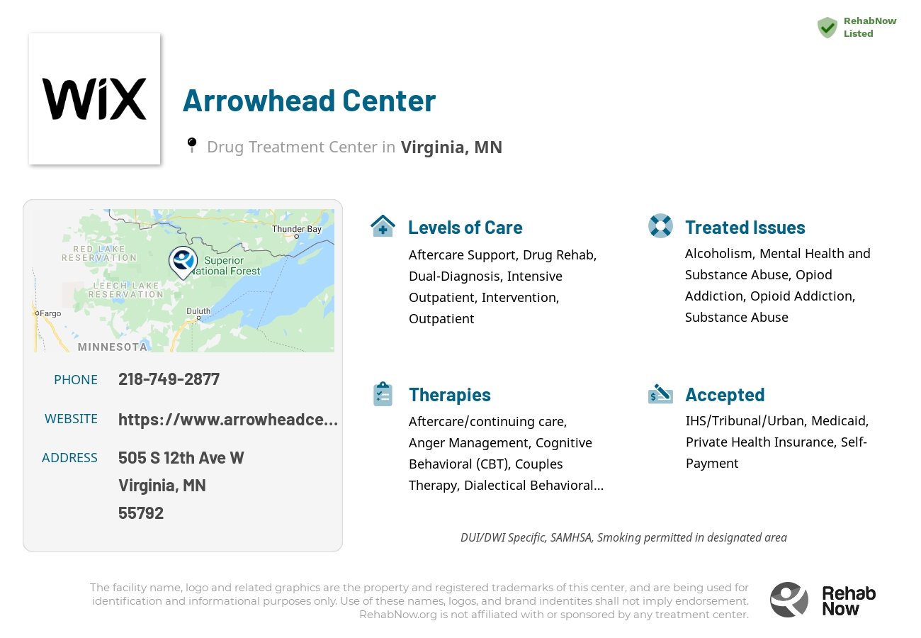 Helpful reference information for Arrowhead Center, a drug treatment center in Minnesota located at: 505 S 12th Ave W, Virginia, MN 55792, including phone numbers, official website, and more. Listed briefly is an overview of Levels of Care, Therapies Offered, Issues Treated, and accepted forms of Payment Methods.