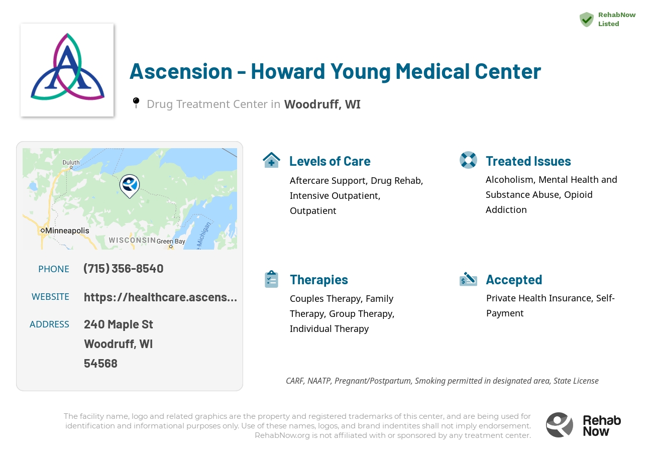 Helpful reference information for Ascension - Howard Young Medical Center, a drug treatment center in Wisconsin located at: 240 Maple St, Woodruff, WI 54568, including phone numbers, official website, and more. Listed briefly is an overview of Levels of Care, Therapies Offered, Issues Treated, and accepted forms of Payment Methods.
