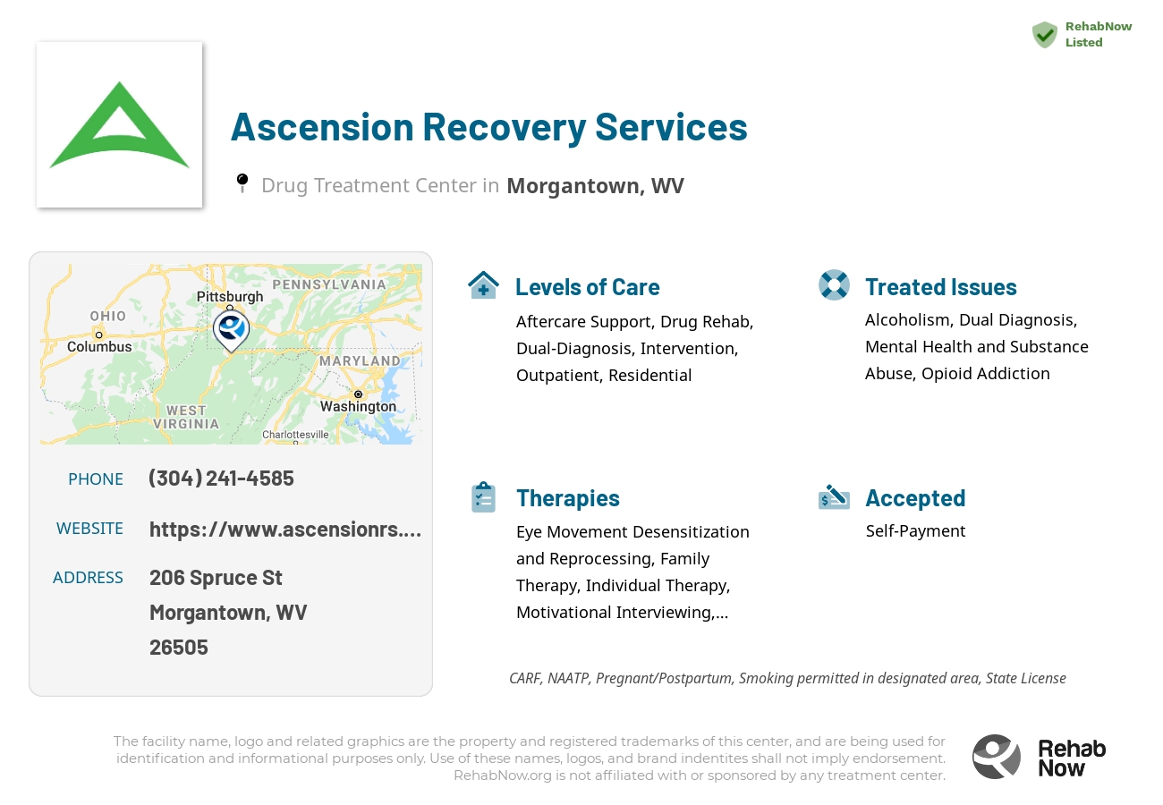 Helpful reference information for Ascension Recovery Services, a drug treatment center in West Virginia located at: 206 Spruce St, Morgantown, WV 26505, including phone numbers, official website, and more. Listed briefly is an overview of Levels of Care, Therapies Offered, Issues Treated, and accepted forms of Payment Methods.