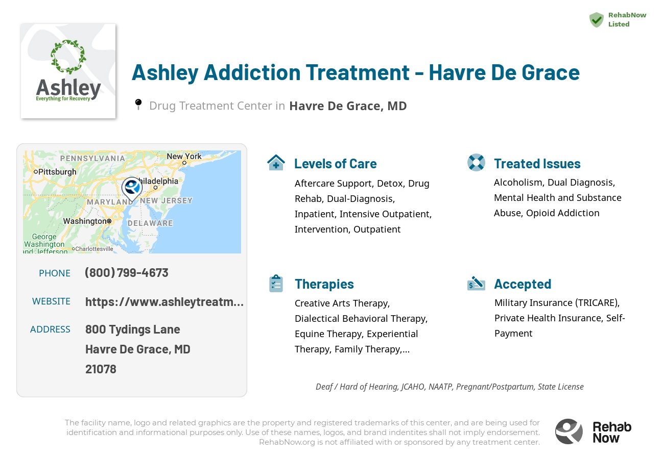 Helpful reference information for Ashley Addiction Treatment - Havre De Grace, a drug treatment center in Maryland located at: 800 Tydings Lane, Havre De Grace, MD, 21078, including phone numbers, official website, and more. Listed briefly is an overview of Levels of Care, Therapies Offered, Issues Treated, and accepted forms of Payment Methods.