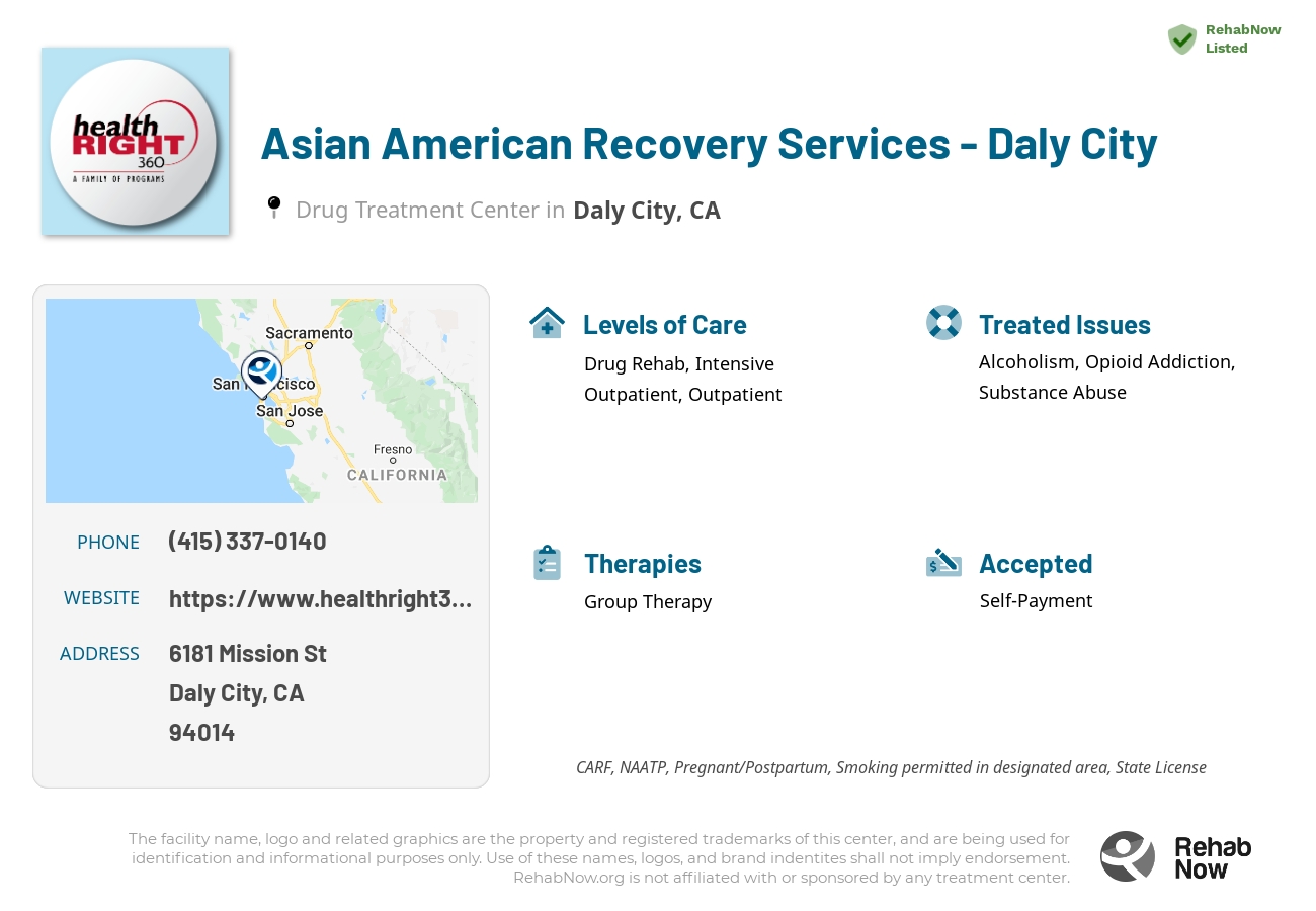 Helpful reference information for Asian American Recovery Services - Daly City, a drug treatment center in California located at: 6181 Mission St, Daly City, CA 94014, including phone numbers, official website, and more. Listed briefly is an overview of Levels of Care, Therapies Offered, Issues Treated, and accepted forms of Payment Methods.