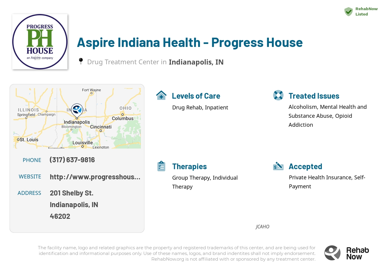 Helpful reference information for Aspire Indiana Health - Progress House, a drug treatment center in Indiana located at: 201 Shelby St., Indianapolis, IN, 46202, including phone numbers, official website, and more. Listed briefly is an overview of Levels of Care, Therapies Offered, Issues Treated, and accepted forms of Payment Methods.