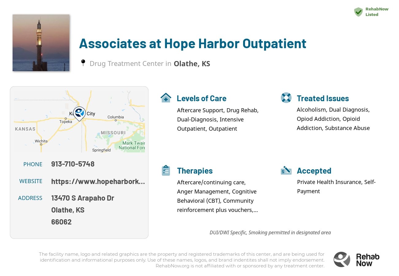 Helpful reference information for Associates at Hope Harbor Outpatient, a drug treatment center in Kansas located at: 13470 S Arapaho Dr, Olathe, KS 66062, including phone numbers, official website, and more. Listed briefly is an overview of Levels of Care, Therapies Offered, Issues Treated, and accepted forms of Payment Methods.