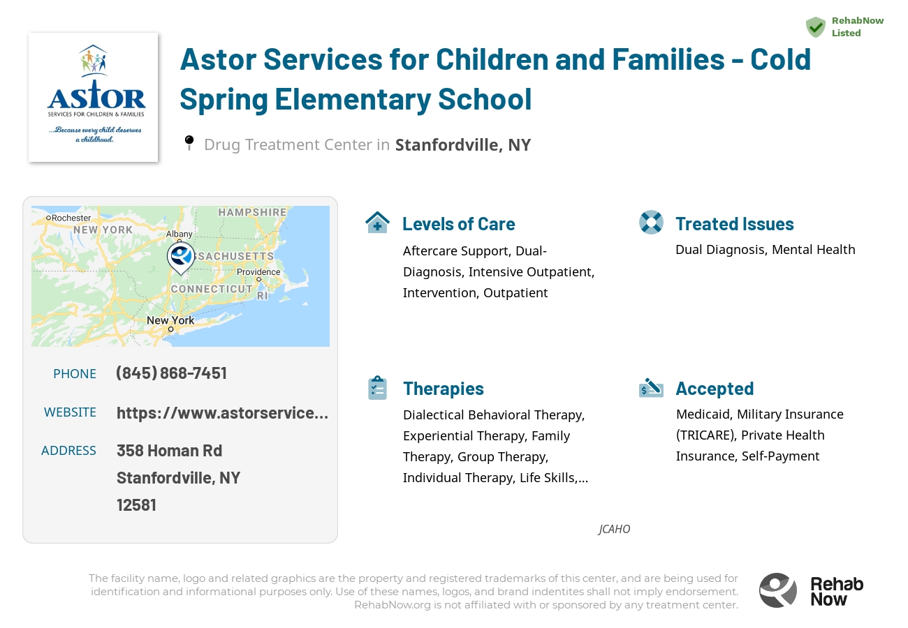 Helpful reference information for Astor Services for Children and Families - Cold Spring Elementary School, a drug treatment center in New York located at: 358 Homan Rd, Stanfordville, NY 12581, including phone numbers, official website, and more. Listed briefly is an overview of Levels of Care, Therapies Offered, Issues Treated, and accepted forms of Payment Methods.