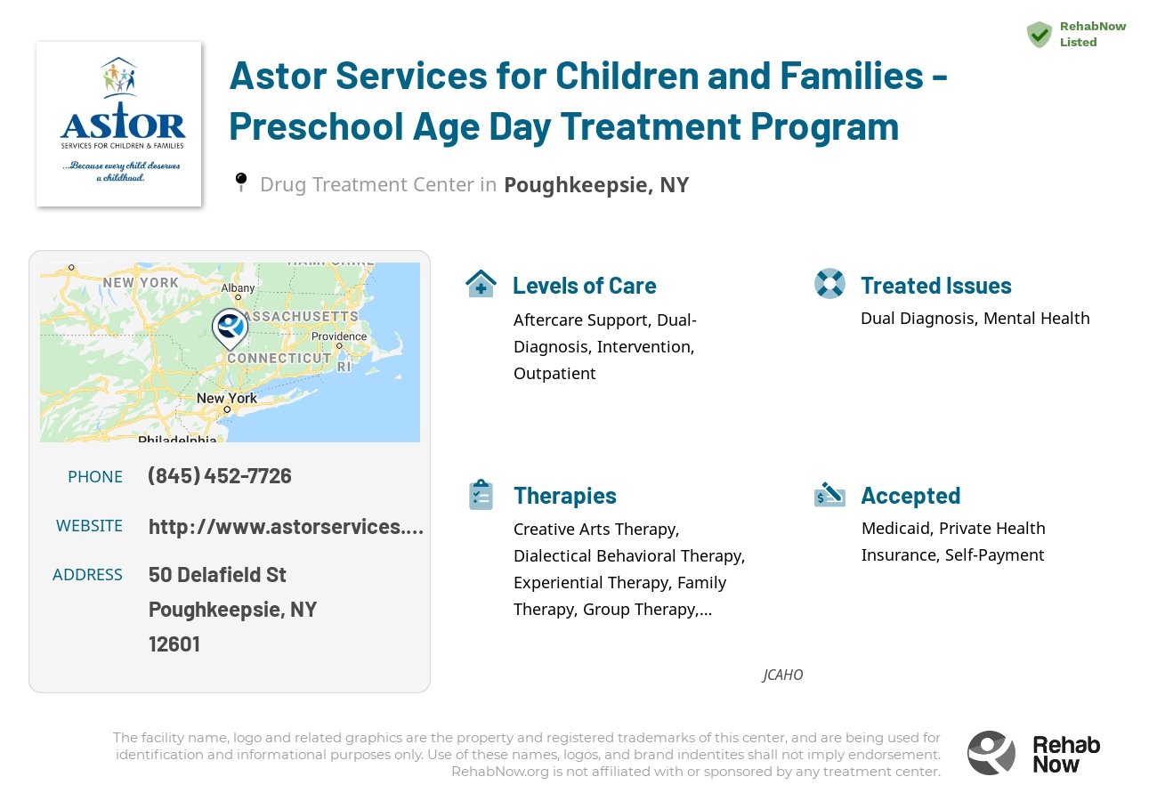 Helpful reference information for Astor Services for Children and Families - Preschool Age Day Treatment Program, a drug treatment center in New York located at: 50 Delafield St, Poughkeepsie, NY 12601, including phone numbers, official website, and more. Listed briefly is an overview of Levels of Care, Therapies Offered, Issues Treated, and accepted forms of Payment Methods.