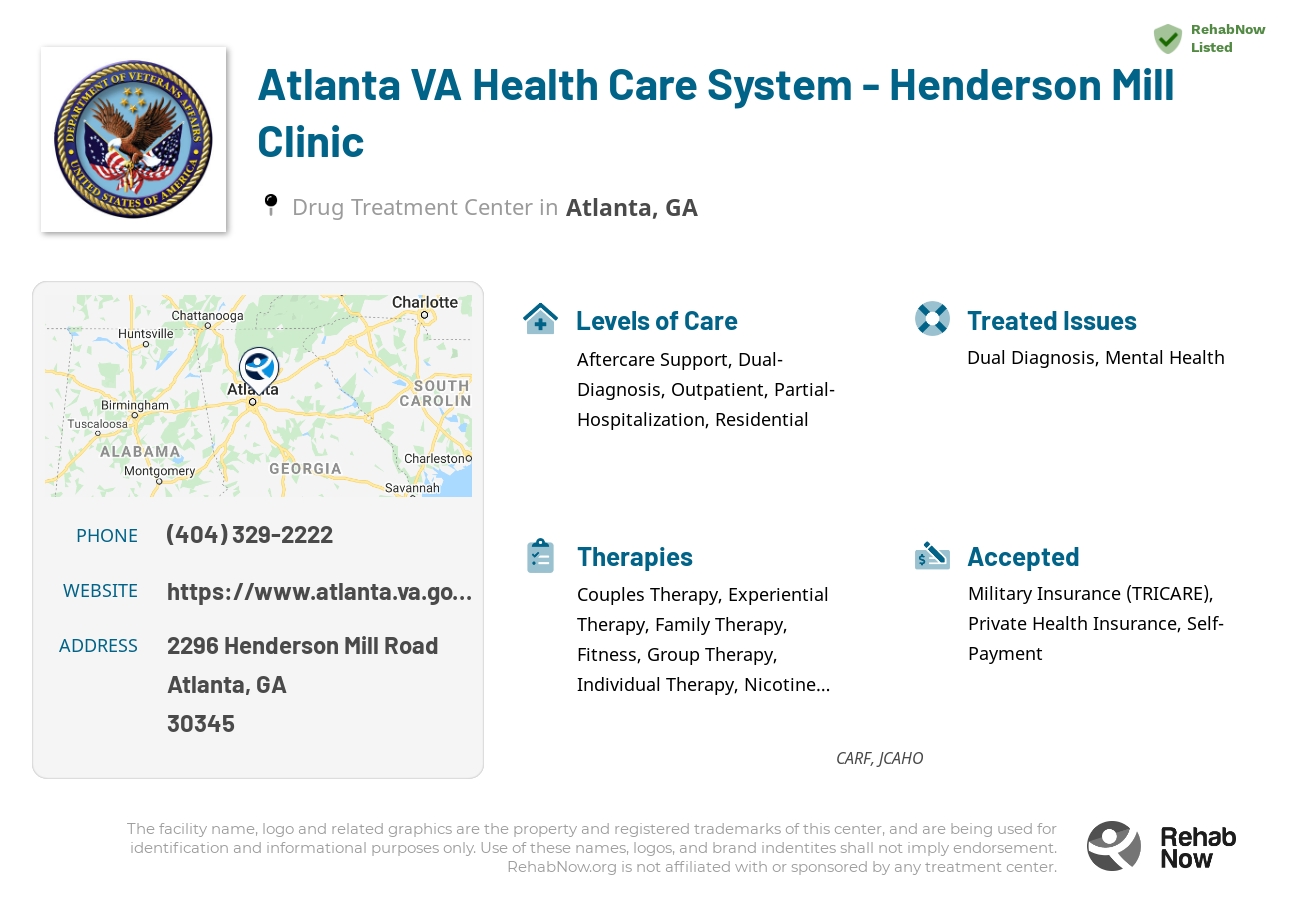 Helpful reference information for Atlanta VA Health Care System - Henderson Mill Clinic, a drug treatment center in Georgia located at: 2296 2296 Henderson Mill Road, Atlanta, GA 30345, including phone numbers, official website, and more. Listed briefly is an overview of Levels of Care, Therapies Offered, Issues Treated, and accepted forms of Payment Methods.