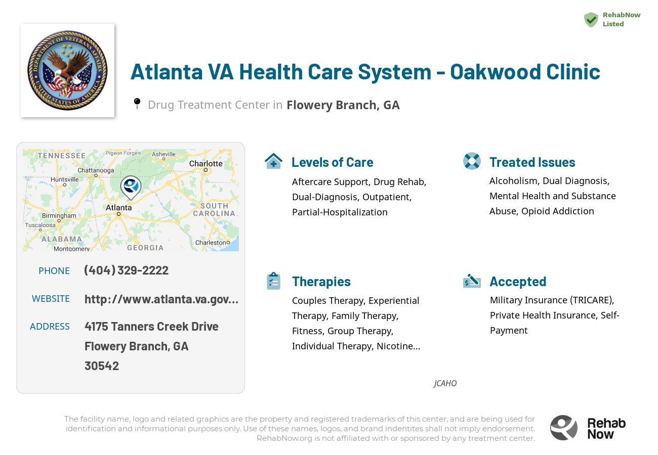 Helpful reference information for Atlanta VA Health Care System - Oakwood Clinic, a drug treatment center in Georgia located at: 4175 4175 Tanners Creek Drive, Flowery Branch, GA 30542, including phone numbers, official website, and more. Listed briefly is an overview of Levels of Care, Therapies Offered, Issues Treated, and accepted forms of Payment Methods.