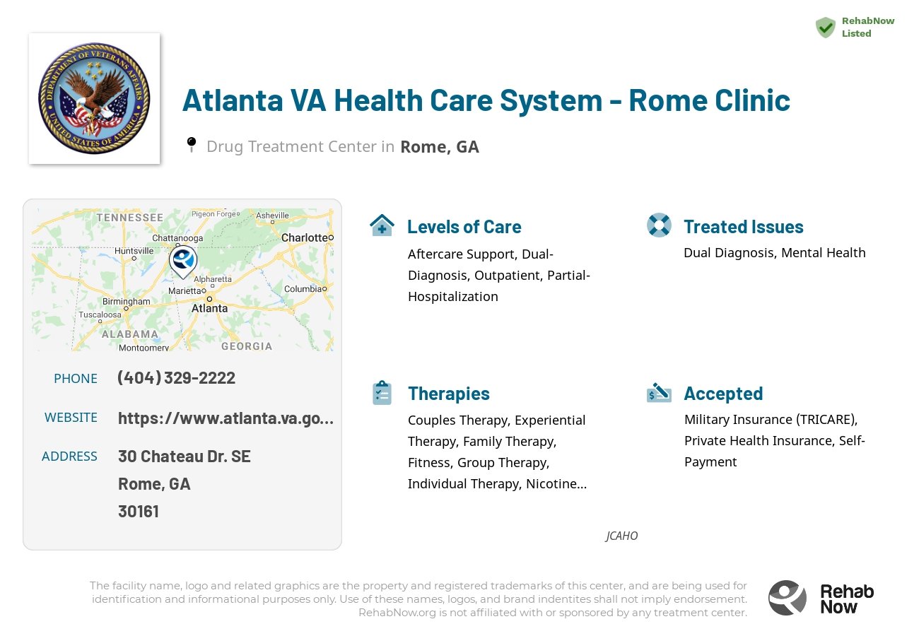 Helpful reference information for Atlanta VA Health Care System - Rome Clinic, a drug treatment center in Georgia located at: 30 30 Chateau Dr. SE, Rome, GA 30161, including phone numbers, official website, and more. Listed briefly is an overview of Levels of Care, Therapies Offered, Issues Treated, and accepted forms of Payment Methods.