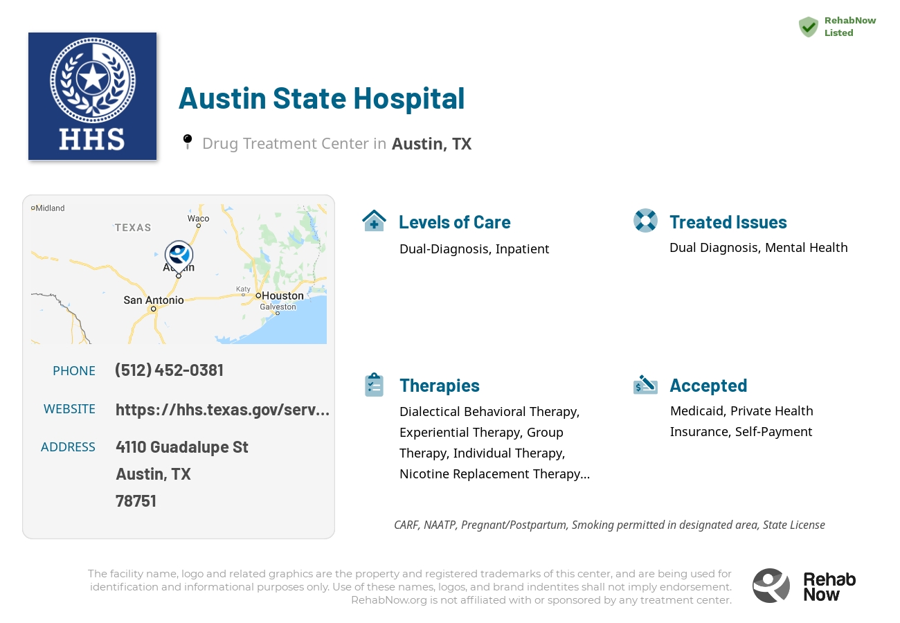 Helpful reference information for Austin State Hospital, a drug treatment center in Texas located at: 4110 Guadalupe St, Austin, TX 78751, including phone numbers, official website, and more. Listed briefly is an overview of Levels of Care, Therapies Offered, Issues Treated, and accepted forms of Payment Methods.