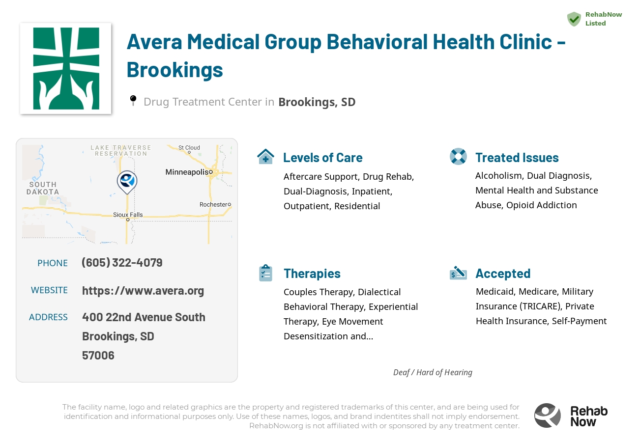 Helpful reference information for Avera Medical Group Behavioral Health Clinic - Brookings, a drug treatment center in South Dakota located at: 400 400 22nd Avenue South, Brookings, SD 57006, including phone numbers, official website, and more. Listed briefly is an overview of Levels of Care, Therapies Offered, Issues Treated, and accepted forms of Payment Methods.