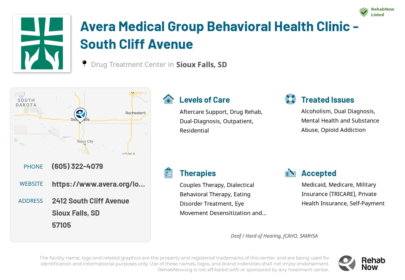 Helpful reference information for Avera Medical Group Behavioral Health Clinic - South Cliff Avenue, a drug treatment center in South Dakota located at: 2412 2412 South Cliff Avenue, Sioux Falls, SD 57105, including phone numbers, official website, and more. Listed briefly is an overview of Levels of Care, Therapies Offered, Issues Treated, and accepted forms of Payment Methods.