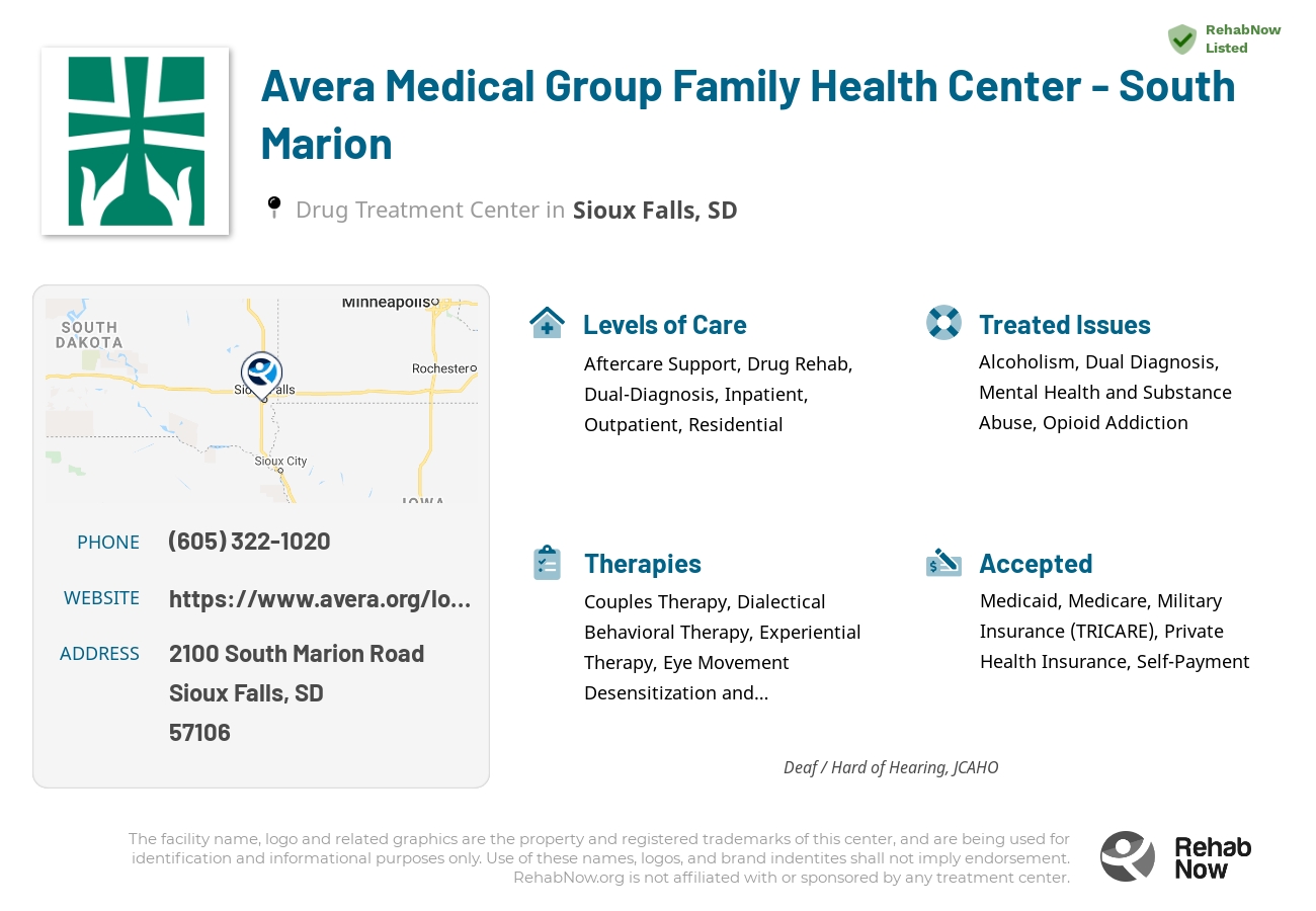 Helpful reference information for Avera Medical Group Family Health Center - South Marion, a drug treatment center in South Dakota located at: 2100 2100 South Marion Road, Sioux Falls, SD 57106, including phone numbers, official website, and more. Listed briefly is an overview of Levels of Care, Therapies Offered, Issues Treated, and accepted forms of Payment Methods.