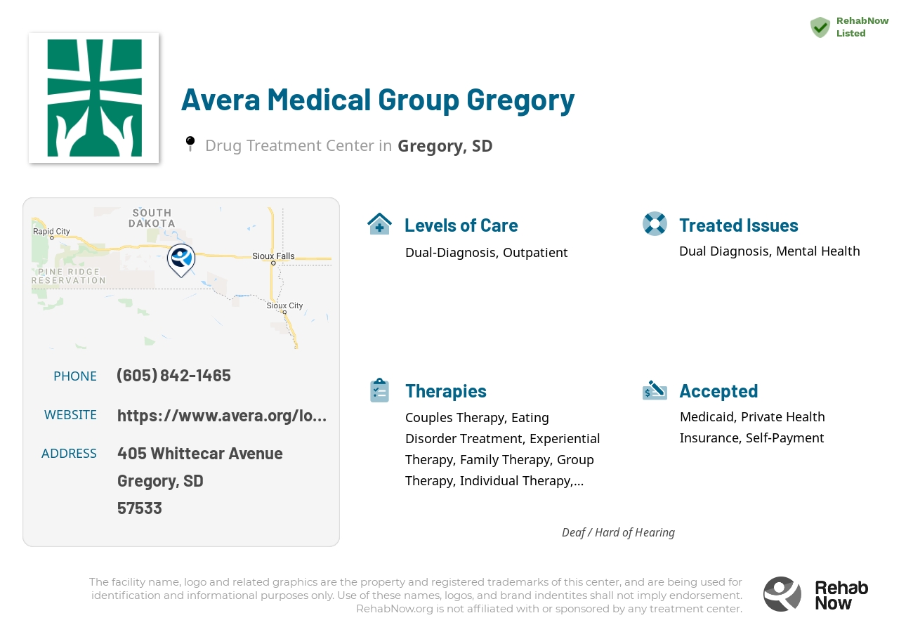 Helpful reference information for Avera Medical Group Gregory, a drug treatment center in South Dakota located at: 405 405 Whittecar Avenue, Gregory, SD 57533, including phone numbers, official website, and more. Listed briefly is an overview of Levels of Care, Therapies Offered, Issues Treated, and accepted forms of Payment Methods.