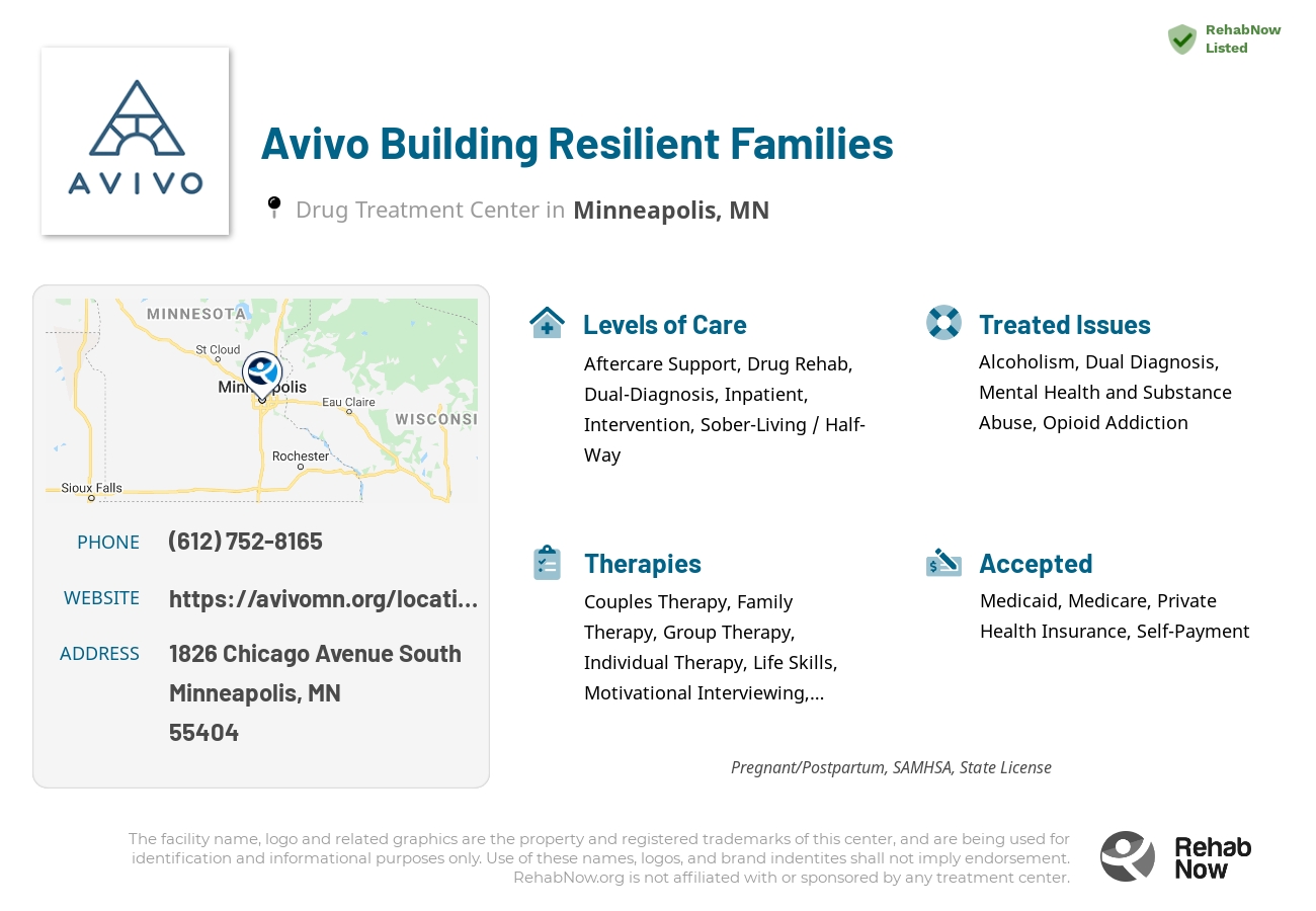 Helpful reference information for Avivo Building Resilient Families, a drug treatment center in Minnesota located at: 1826 1826 Chicago Avenue South, Minneapolis, MN 55404, including phone numbers, official website, and more. Listed briefly is an overview of Levels of Care, Therapies Offered, Issues Treated, and accepted forms of Payment Methods.