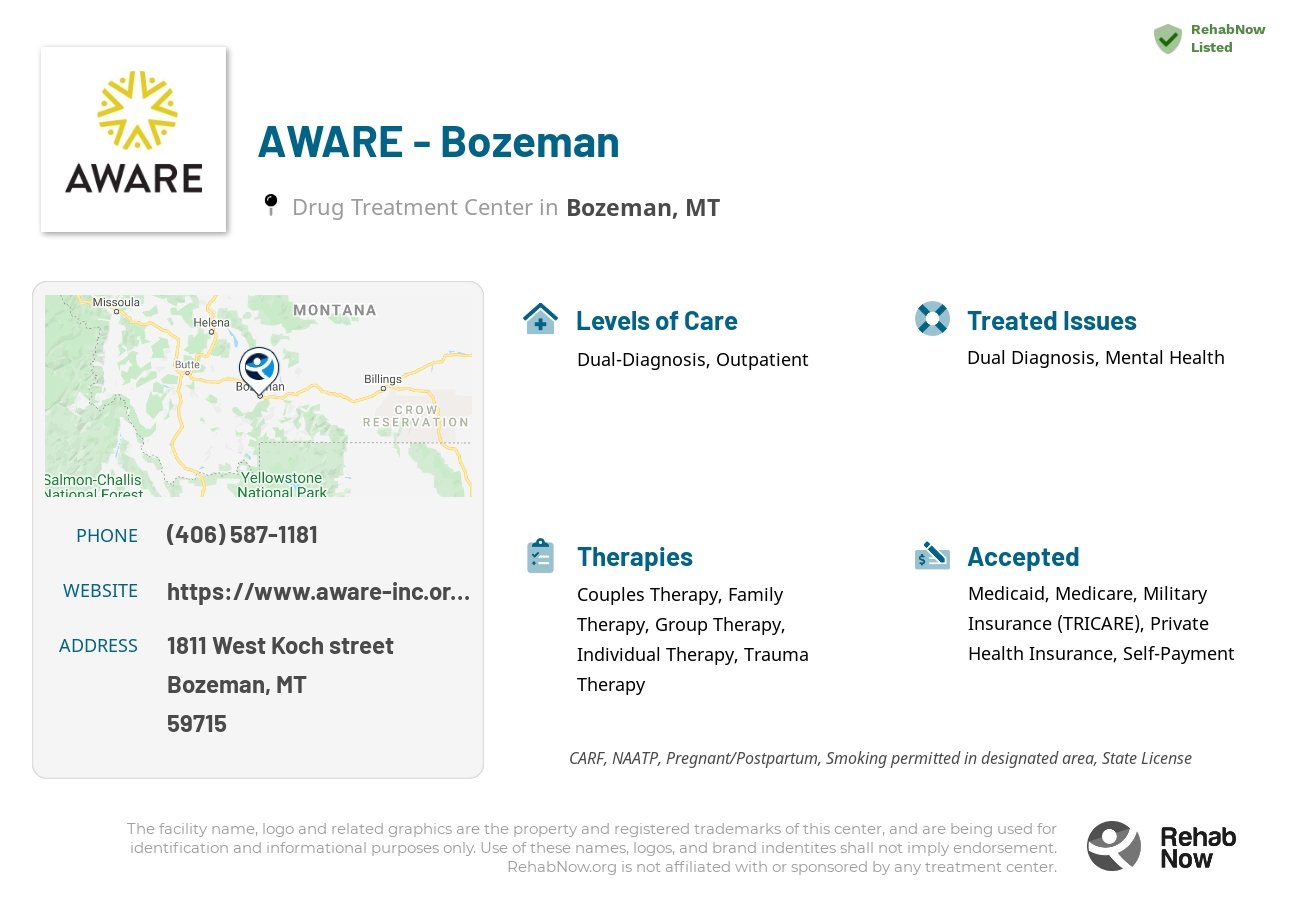 Helpful reference information for AWARE - Bozeman, a drug treatment center in Montana located at: 1811 1811 West Koch street, Bozeman, MT 59715, including phone numbers, official website, and more. Listed briefly is an overview of Levels of Care, Therapies Offered, Issues Treated, and accepted forms of Payment Methods.
