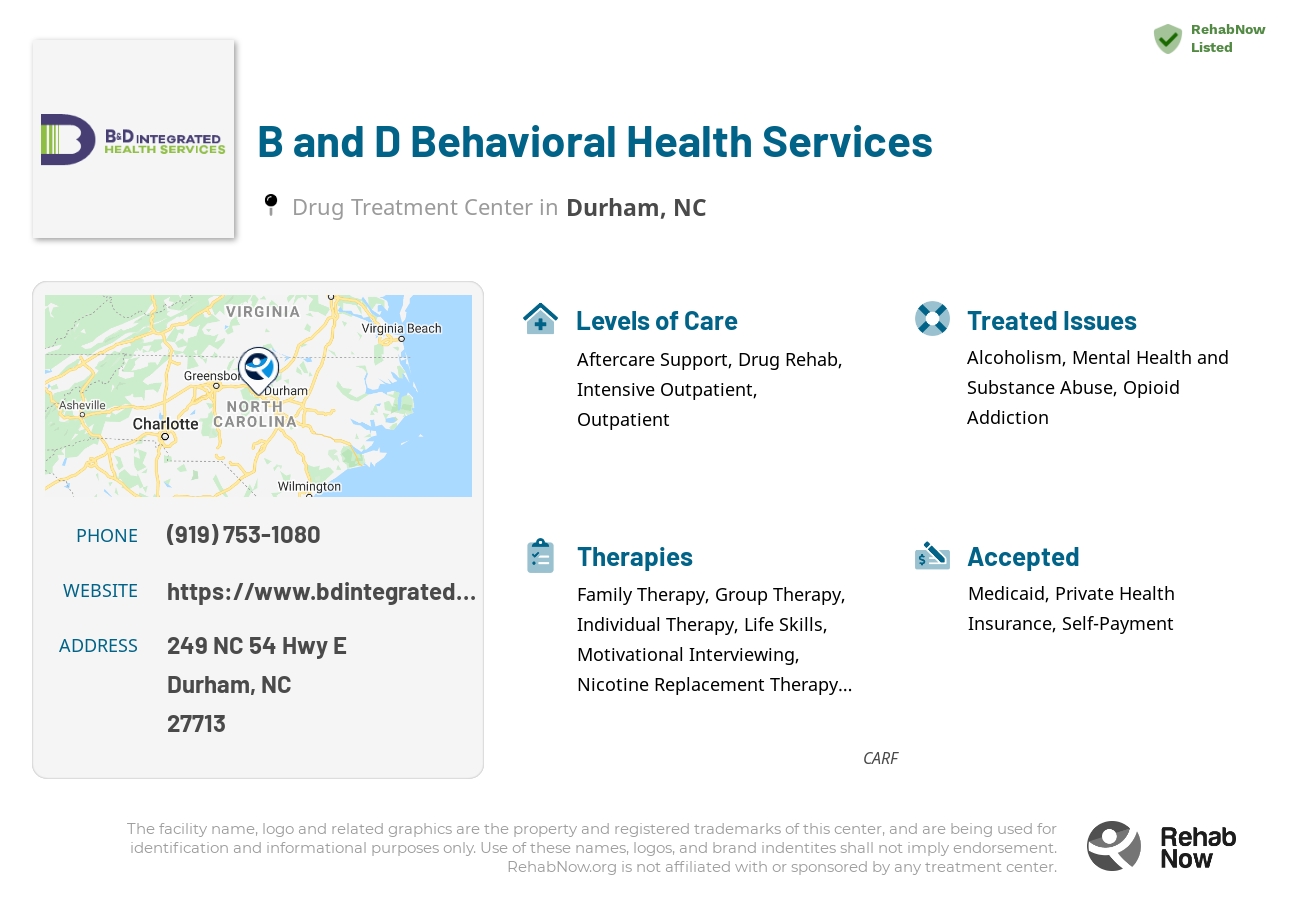 Helpful reference information for B and D Behavioral Health Services, a drug treatment center in North Carolina located at: 249 NC 54 Hwy E, Durham, NC 27713, including phone numbers, official website, and more. Listed briefly is an overview of Levels of Care, Therapies Offered, Issues Treated, and accepted forms of Payment Methods.