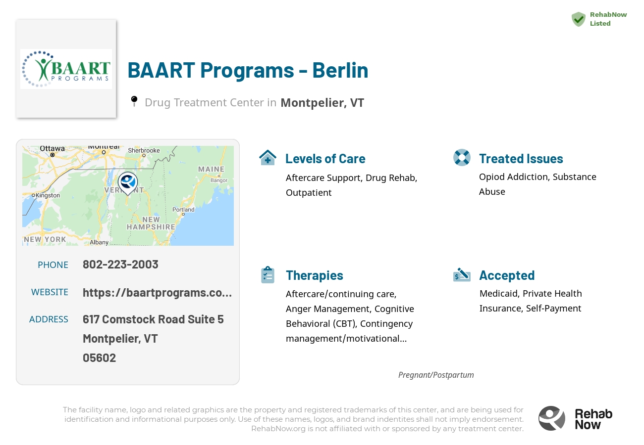 Helpful reference information for BAART Programs - Berlin, a drug treatment center in Vermont located at: 617 Comstock Road Suite 5, Montpelier, VT 05602, including phone numbers, official website, and more. Listed briefly is an overview of Levels of Care, Therapies Offered, Issues Treated, and accepted forms of Payment Methods.