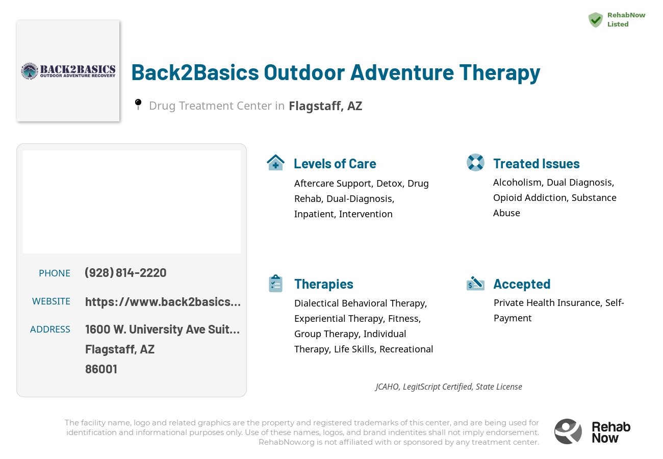 Helpful reference information for Back2Basics Outdoor Adventure Therapy, a drug treatment center in Arizona located at: 1600 1600 W. University Ave Suite #205, Flagstaff, AZ 86001, including phone numbers, official website, and more. Listed briefly is an overview of Levels of Care, Therapies Offered, Issues Treated, and accepted forms of Payment Methods.