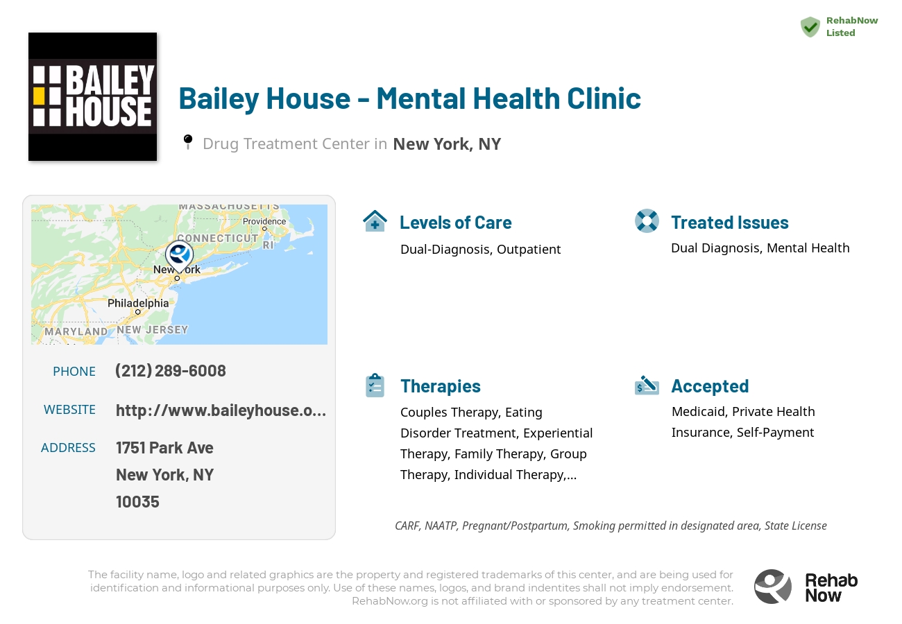 Helpful reference information for Bailey House - Mental Health Clinic, a drug treatment center in New York located at: 1751 Park Ave, New York, NY 10035, including phone numbers, official website, and more. Listed briefly is an overview of Levels of Care, Therapies Offered, Issues Treated, and accepted forms of Payment Methods.