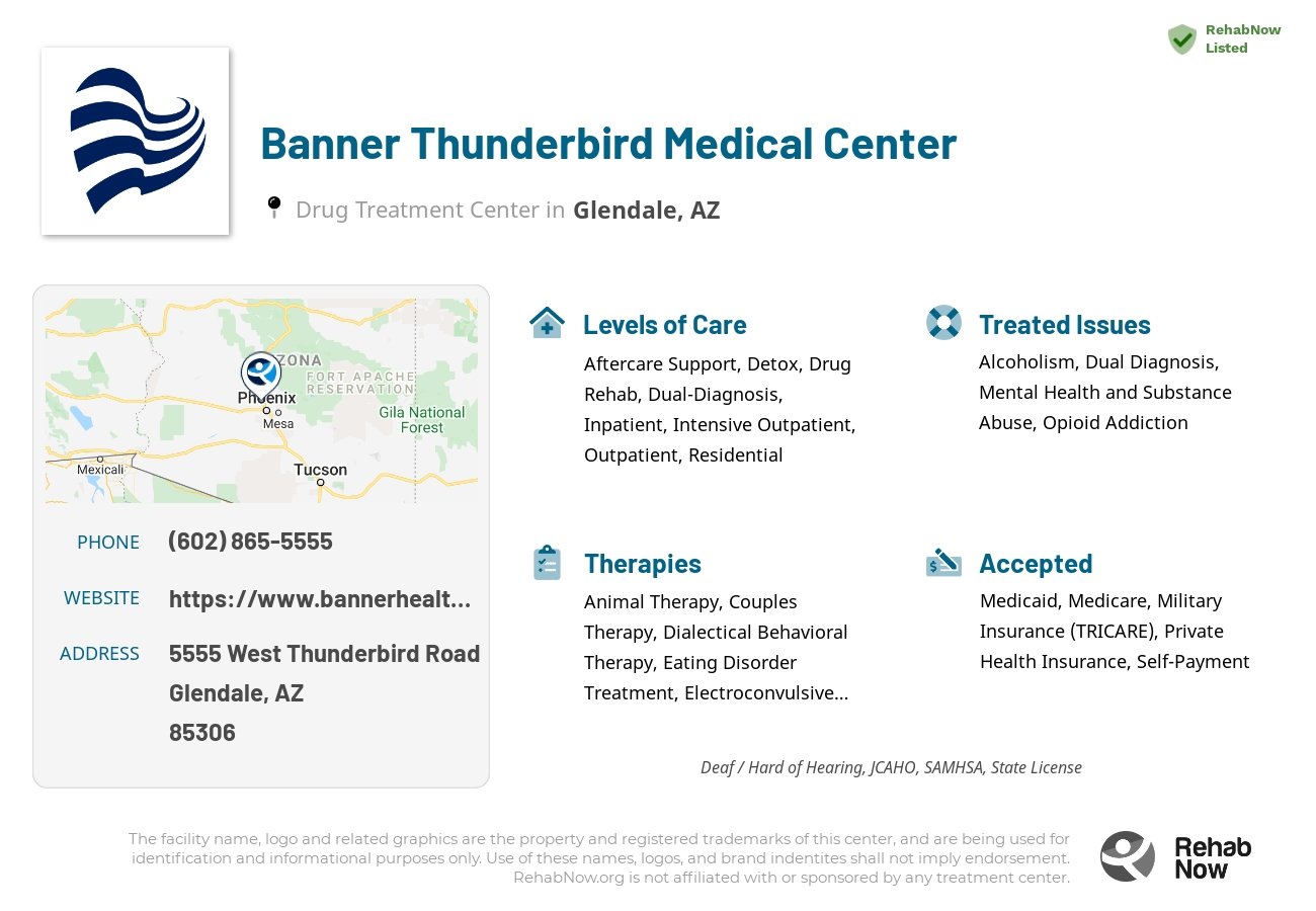 Helpful reference information for Banner Thunderbird Medical Center, a drug treatment center in Arizona located at: 5555 West Thunderbird Road, Glendale, AZ, 85306, including phone numbers, official website, and more. Listed briefly is an overview of Levels of Care, Therapies Offered, Issues Treated, and accepted forms of Payment Methods.