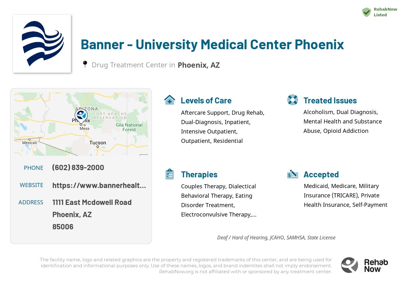 Helpful reference information for Banner - University Medical Center Phoenix, a drug treatment center in Arizona located at: 1111 East Mcdowell Road, Phoenix, AZ, 85006, including phone numbers, official website, and more. Listed briefly is an overview of Levels of Care, Therapies Offered, Issues Treated, and accepted forms of Payment Methods.