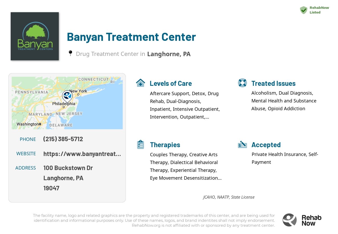 Helpful reference information for Banyan Treatment Center, a drug treatment center in Pennsylvania located at: 100 Buckstown Dr, Langhorne, PA 19047, including phone numbers, official website, and more. Listed briefly is an overview of Levels of Care, Therapies Offered, Issues Treated, and accepted forms of Payment Methods.