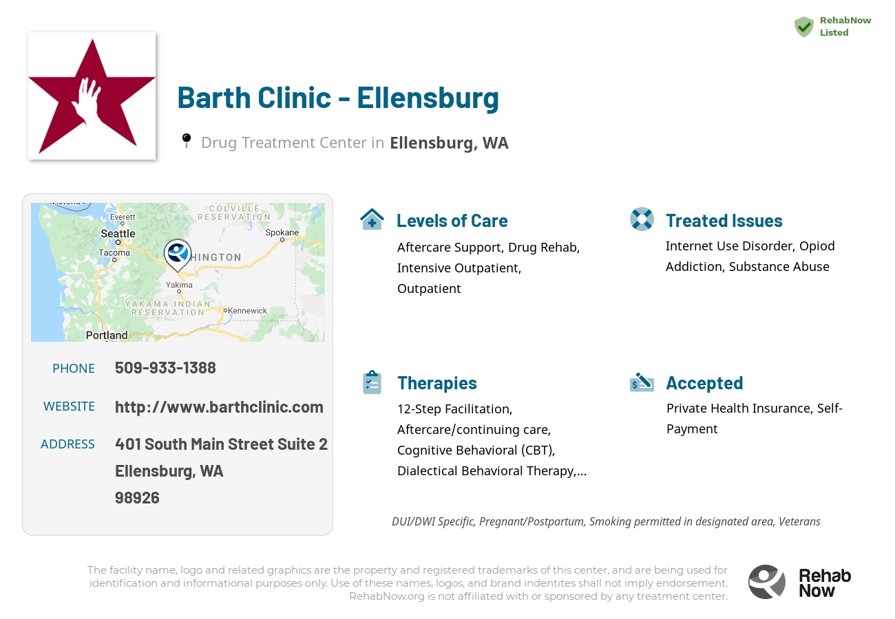 Helpful reference information for Barth Clinic - Ellensburg, a drug treatment center in Washington located at: 401 South Main Street Suite 2, Ellensburg, WA 98926, including phone numbers, official website, and more. Listed briefly is an overview of Levels of Care, Therapies Offered, Issues Treated, and accepted forms of Payment Methods.