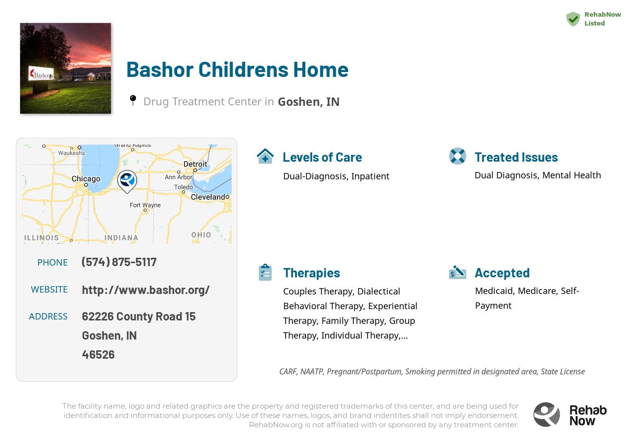 Helpful reference information for Bashor Childrens Home, a drug treatment center in Indiana located at: 62226 County Road 15, Goshen, IN, 46526, including phone numbers, official website, and more. Listed briefly is an overview of Levels of Care, Therapies Offered, Issues Treated, and accepted forms of Payment Methods.