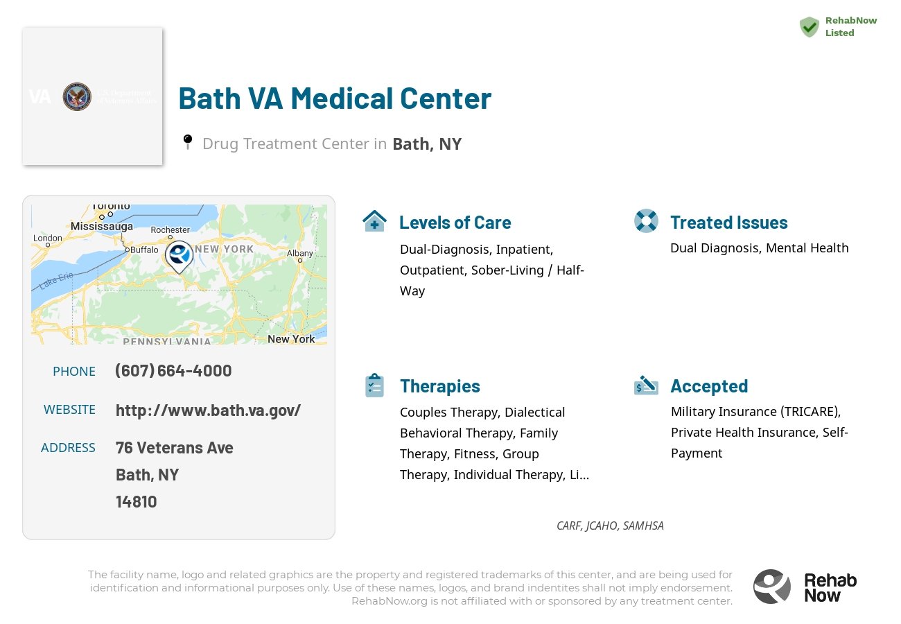 Helpful reference information for Bath VA Medical Center, a drug treatment center in New York located at: 76 Veterans Ave, Bath, NY 14810, including phone numbers, official website, and more. Listed briefly is an overview of Levels of Care, Therapies Offered, Issues Treated, and accepted forms of Payment Methods.