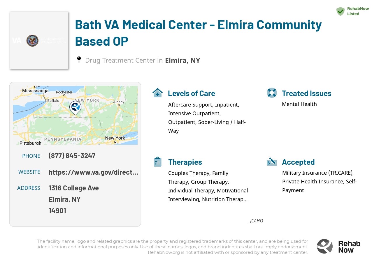 Helpful reference information for Bath VA Medical Center - Elmira Community Based OP, a drug treatment center in New York located at: 1316 College Ave, Elmira, NY 14901, including phone numbers, official website, and more. Listed briefly is an overview of Levels of Care, Therapies Offered, Issues Treated, and accepted forms of Payment Methods.