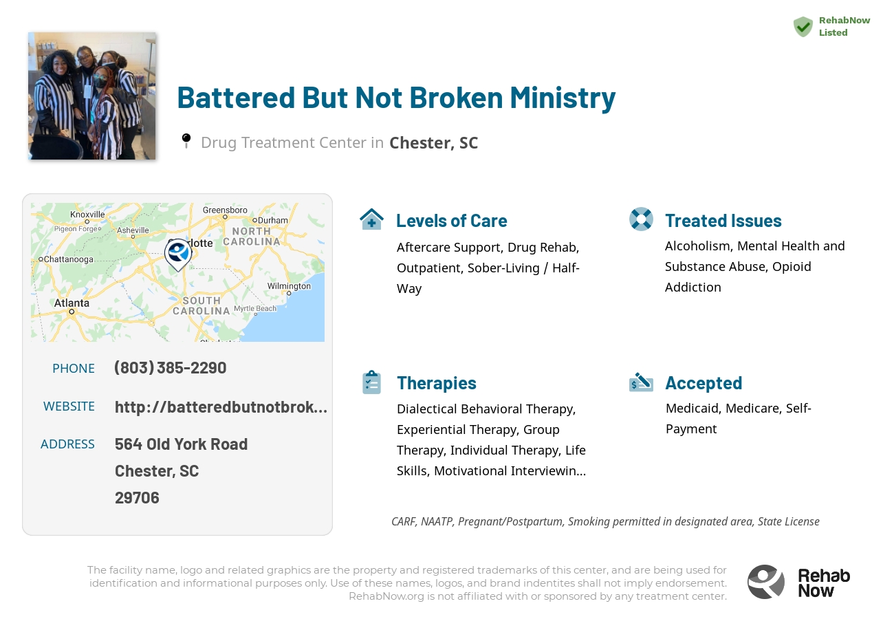Helpful reference information for Battered But Not Broken Ministry, a drug treatment center in South Carolina located at: 564 564 Old York Road, Chester, SC 29706, including phone numbers, official website, and more. Listed briefly is an overview of Levels of Care, Therapies Offered, Issues Treated, and accepted forms of Payment Methods.