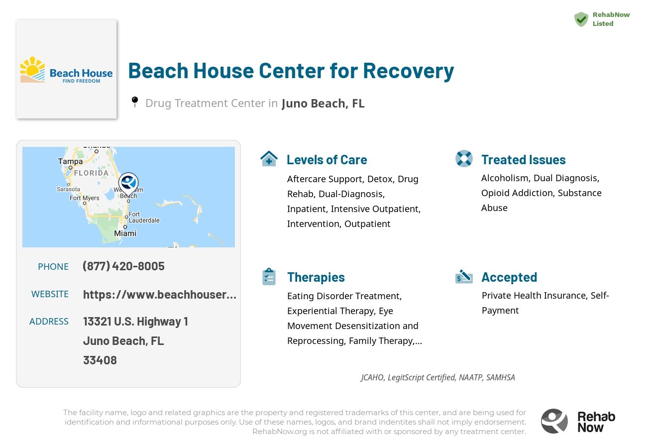 Helpful reference information for Beach House Center for Recovery, a drug treatment center in Florida located at: 13321 U.S. Highway 1, Juno Beach, FL, 33408, including phone numbers, official website, and more. Listed briefly is an overview of Levels of Care, Therapies Offered, Issues Treated, and accepted forms of Payment Methods.